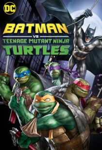 دانلود انیمیشن Batman vs Teenage Mutant Ninja Turtles 201918154-425803385