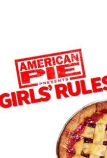 دانلود فیلم American Pie Presents: Girls’ Rules 202052279-384563984
