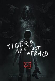 دانلود فیلم Tigers Are Not Afraid 201783100-1542169542