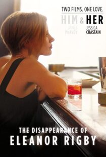 دانلود فیلم The Disappearance of Eleanor Rigby: Her 201383405-1579678864