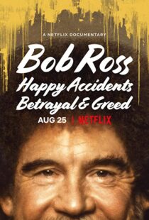 دانلود مستند Bob Ross: Happy Accidents, Betrayal & Greed 202191015-483701111