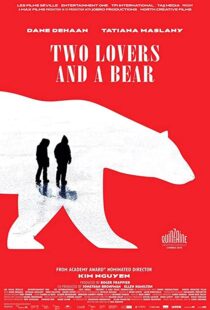 دانلود فیلم Two Lovers and a Bear 201698039-1873628028