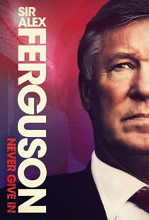 دانلود مستند Sir Alex Ferguson: Never Give In 202192772-1972701909