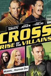 دانلود فیلم Cross: Rise of the Villains 201992210-607131357