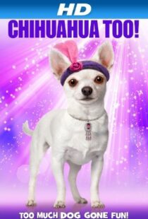 دانلود فیلم Chihuahua Too! 2013101762-1890136901