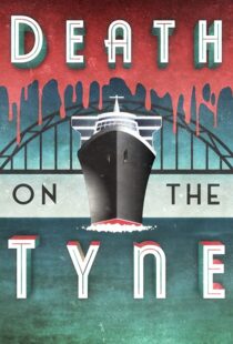 دانلود فیلم Death on the Tyne 2018104118-43700094