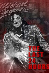 دانلود مستند The Last 24 Hours: Michael Jackson 2018105596-1953909255