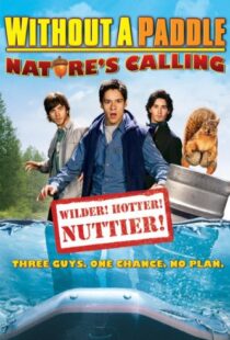 دانلود فیلم Without a Paddle: Nature’s Calling 2009108642-1407421946