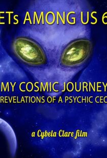 دانلود مستند ETs Among Us 6: My Cosmic Journey – Revelations of a Psychic CEO 2020104385-1972126363