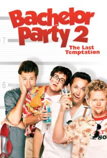 دانلود فیلم Bachelor Party 2: The Last Temptation 2008109846-2051890962