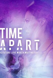 دانلود فیلم Time Apart 2020114106-1828321080