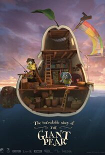 دانلود انیمیشن The Incredible Story of the Giant Pear 2017113405-290555973