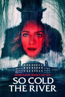 دانلود فیلم So Cold the River 2022198127-2112606427