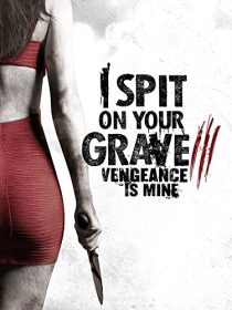 دانلود فیلم I Spit on Your Grave: Vengeance Is Mine 201547905-1488594813