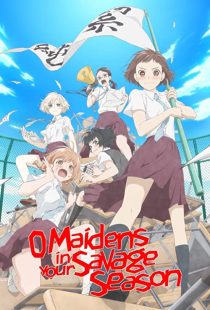 دانلود انیمه O Maidens in Your Savage Season202361-1968477803