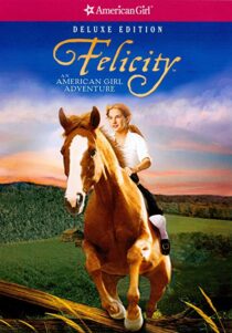 دانلود فیلم Felicity: An American Girl Adventure 2005324945-986025286