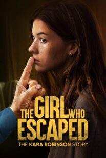 دانلود فیلم The Girl Who Escaped: The Kara Robinson Story 2023324677-1298544630