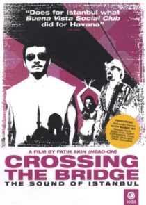 دانلود فیلم Crossing the Bridge: The Sound of Istanbul 2005392786-1155708595