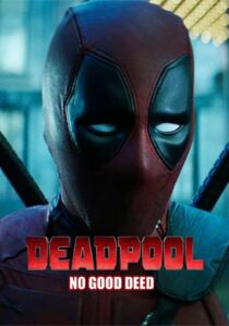 دانلود فیلم Deadpool: No Good Deed 2017394655-204121031