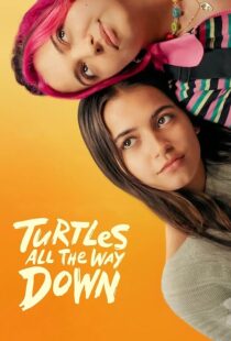 دانلود فیلم Turtles All the Way Down 2024396828-985760631
