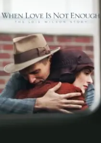 دانلود فیلم When Love Is Not Enough: The Lois Wilson Story 2010402627-1160114239
