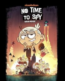 دانلود انیمیشن No Time to Spy: A Loud House Movie 2024403751-477664014