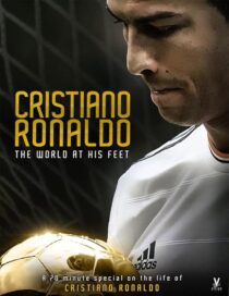 دانلود فیلم Cristiano Ronaldo: World at His Feet 2014408435-1100149781