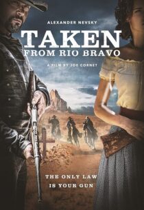 دانلود فیلم Taken from Rio Bravo 2024414473-2023302538