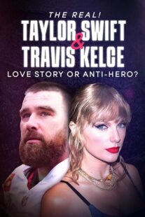 دانلود مستند The Real! Taylor Swift and Travis Kelce – Love Story or Anti-Hero? 2024421483-1335708004