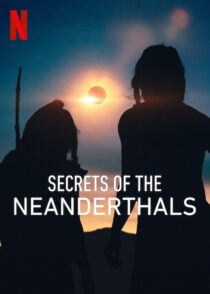 دانلود مستند Secrets of the Neanderthals 2024420412-1730538841