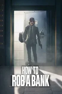 دانلود فیلم How to Rob a Bank 2024420957-2071042119