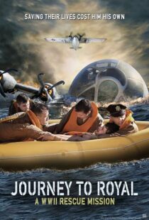 دانلود فیلم Journey to Royal: A WWII Rescue Mission 2021433324-1543723314